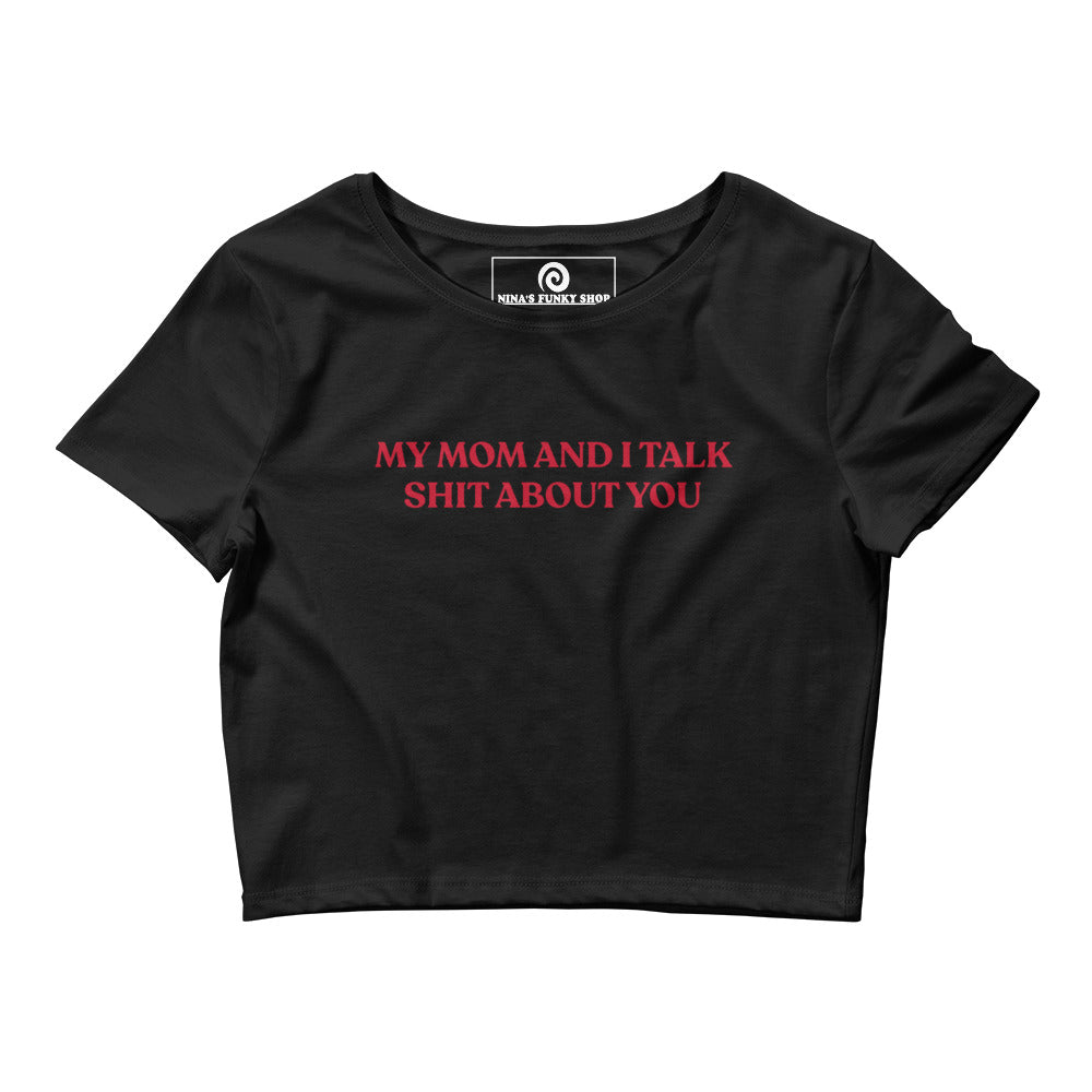 Black and red My mom and I talk shit about you crop top - Our "My Mom And I Talk Shit About You" Shirt is comfortable and perfect for everyday streetwear. It's a tight-fitting crop top with a funny saying, expertly printed on the front.