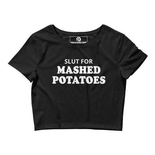 Black slut for mashed potatoes crop top t-shirt - Are you a mashed potato enthusiast? Looking for a funny gift for friend? Our Slut For Mashed Potatoes Shirt is perfect for everyday streetwear and made just for you. It's a tight fitting crop top made of comfortable, thin material with a funny pickle saying, expertly printed on the front. 