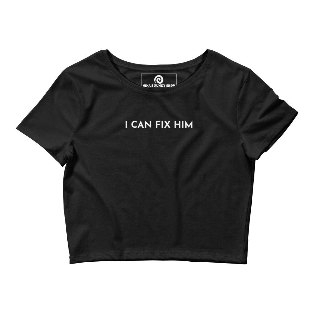 Black I can fix him crop top - Our I Can Fix Him Shirt is comfortable and perfect for everyday streetwear. It's a tight-fitting crop top with a funny saying, expertly printed on the front.