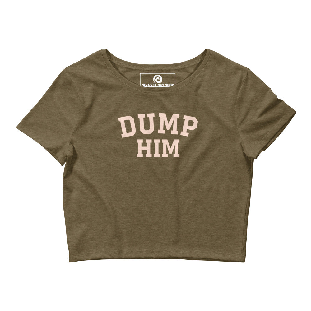 Green Dump Him T-shirt - Make a statement in our "Dump Him" T-Shirt. This tight-fitting crop top tee has a simple, varsity style design, expertly printed on the front. It's comfortable and perfect for everyday streetwear or a funny gift for friend.