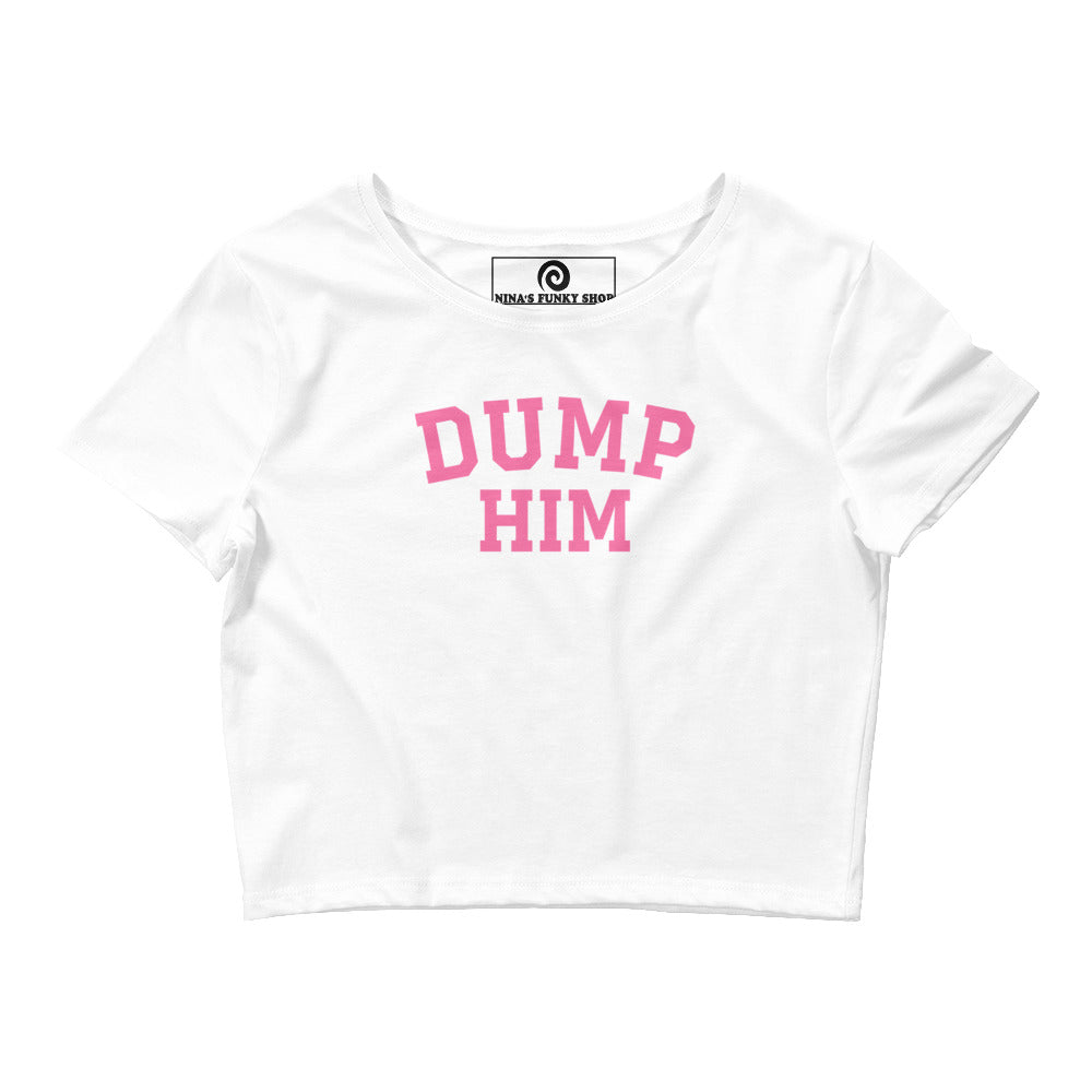 White Dump Him T-Shirt - Make a statement in our "Dump Him" T-Shirt. This tight-fitting crop top tee has a simple, varsity style design, expertly printed on the front. It's comfortable and perfect for everyday streetwear or a funny gift for friend.