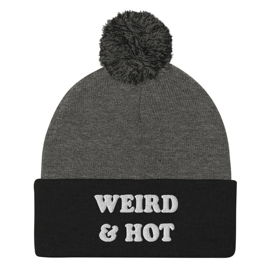 Black and gray funny beanie for weird and hot people - Weird and hot is the best combination. Stay weird and look great in this unique and funky beanie for weird people. It's a cozy and comfortable beanie hat with a pom pom on top. Need a funny gift for friends? This hat is all you need. Gift your hot friends with a weird beanie that celebrates their weirdness.