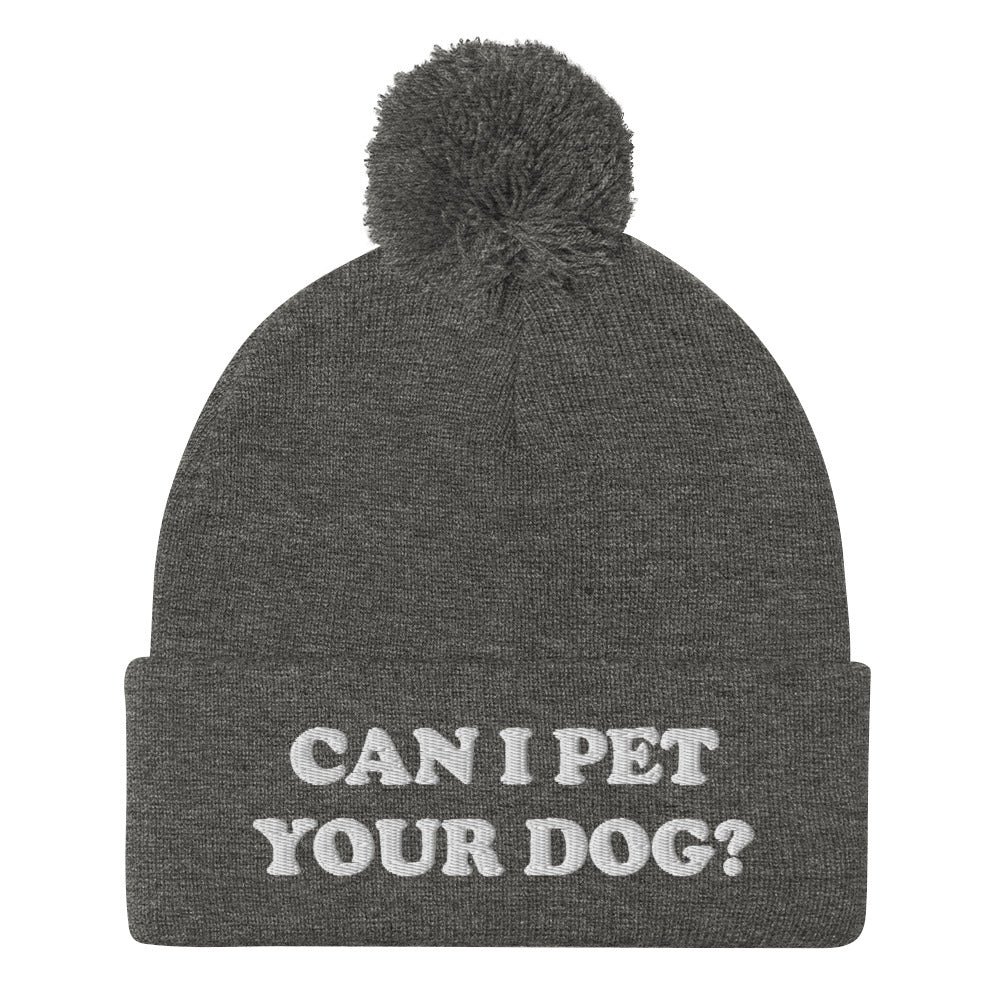 Can I pet your dog? Gray beanie with white embroidery - Love petting dogs? Let your hat do the talking. This 'Can I pet your dog?' beanie is what every dog lover needs. It's a funny beanie with a unique embroidery to help you pet more dogs. This cozy pompom beanie is perfect for looking good and petting dogs. Stay weird in our funky animal lover clothing and accessories.