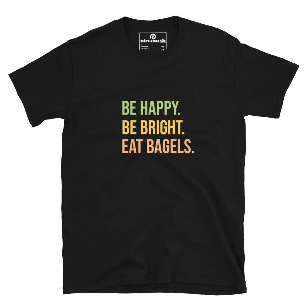 Are you a bagel enthusiast? Be bright, be happy, and eat bagels in this classic foodie t-shirt. A colorful bagel lover t-shirt that's comfortable with a unique saying about bagels. This bagel shirt is perfect gift for foodies and shirt bagel enthusiasts. Celebrate your favorite foods in our funky foodie clothing.