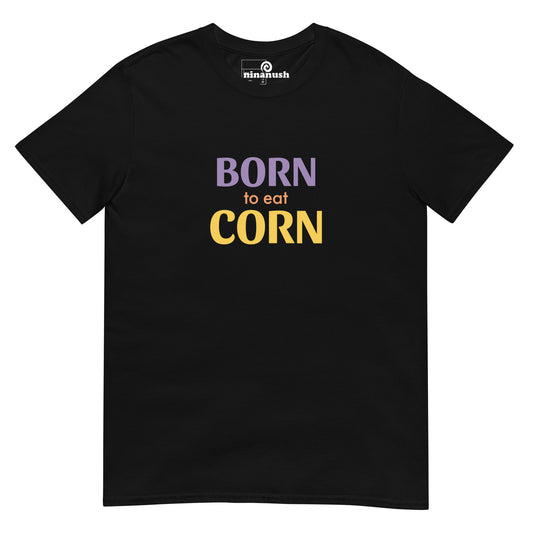 Are you born to eat corn? This classic foodie t-shirt is colorful and comfortable with a unique saying about corn. The Born to eat corn, corn lover shirt is a perfect gift for foodies and shirt corn enthusiasts. Shop funny foodie shirts, weird foodie beanies & celebrate your favorite foods in our funky foodie clothing.