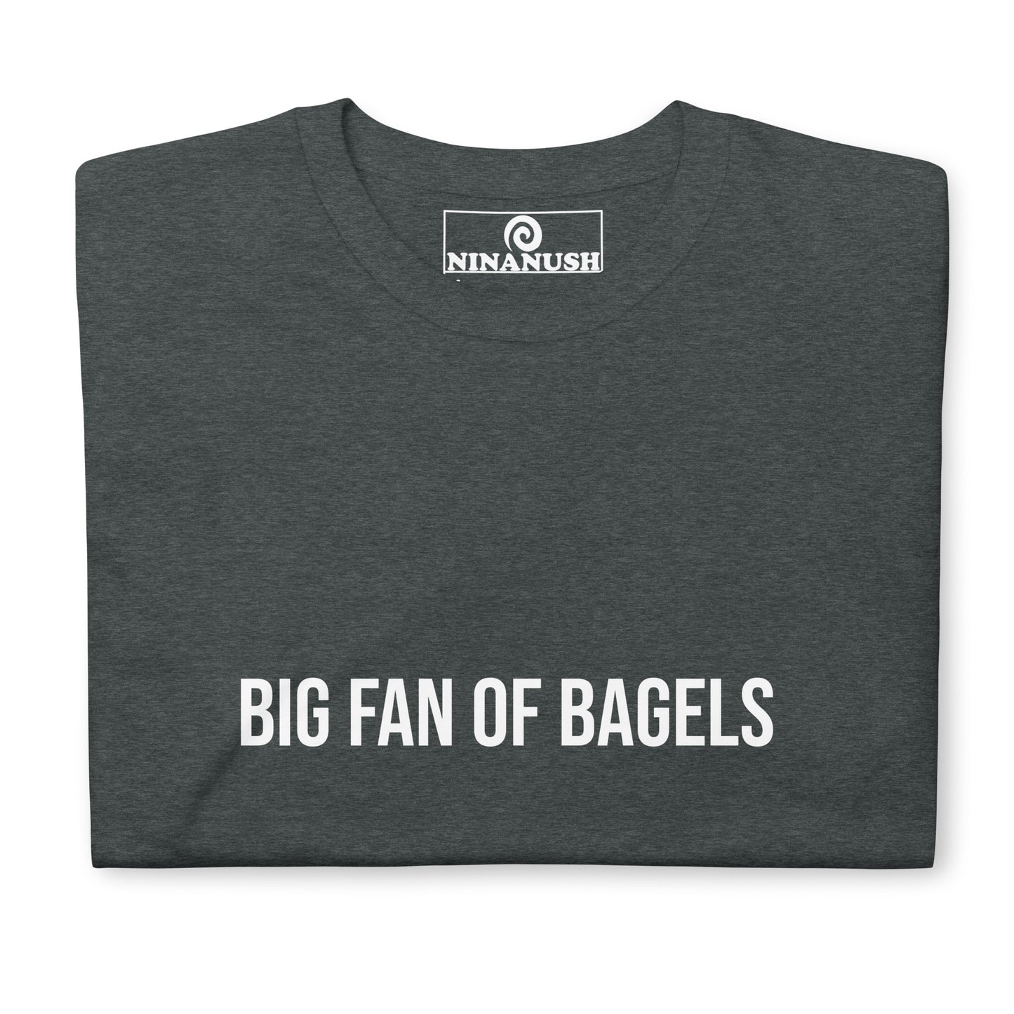 Funny foodie message t-shirt for bagel fans and bagel lovers - This Big Fan of Bagels T-Shirt is a bagel lover must-have. It's a bagel fan t-shirt for everyday and a funny gift for bagel babes. It has a simple and cute foodie message printed on a high quality t-shirt. Eat your favorite bagel and show your love of bagels in this unique foodie t-shirt,  made just for you.