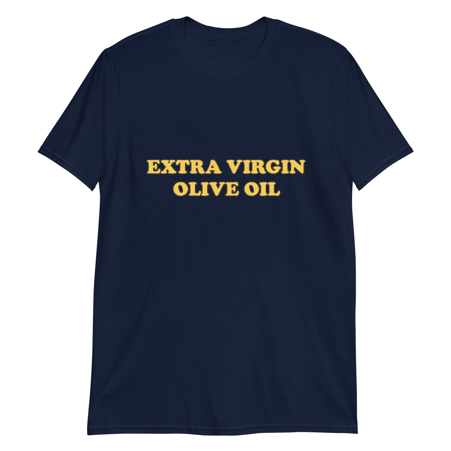 Navy blue olive oil t-shirt - This Extra Virgin Olive Oil T-shirt is a classic tee with a unique and weird design. It's a perfect funny shirt for foodies and a must-have graphic t-shirt for the olive oil snob in your life. Wear it on the street, cook your favorite dish at home, or give it as a cute funny gift for foodies and olive oil enthusiasts.