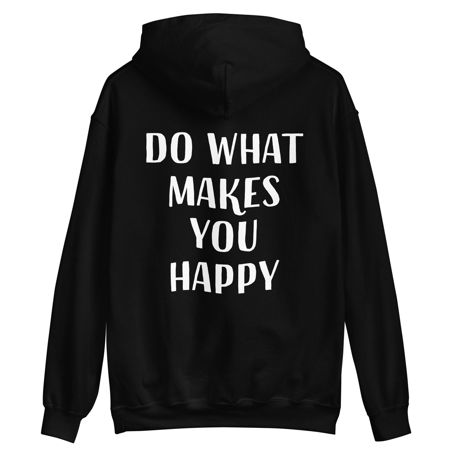 Black happy quote hoodie - Do what makes you happy in this unisex positive message hoodie. This colorful cute saying hooded sweatshirt is soft, cozy and made just for you. It's a comfortable inspirational quote hoodie with a happy quote about doing what you love. Wear this positive saying hoodie, be kind to all kinds and do what makes you smile. 