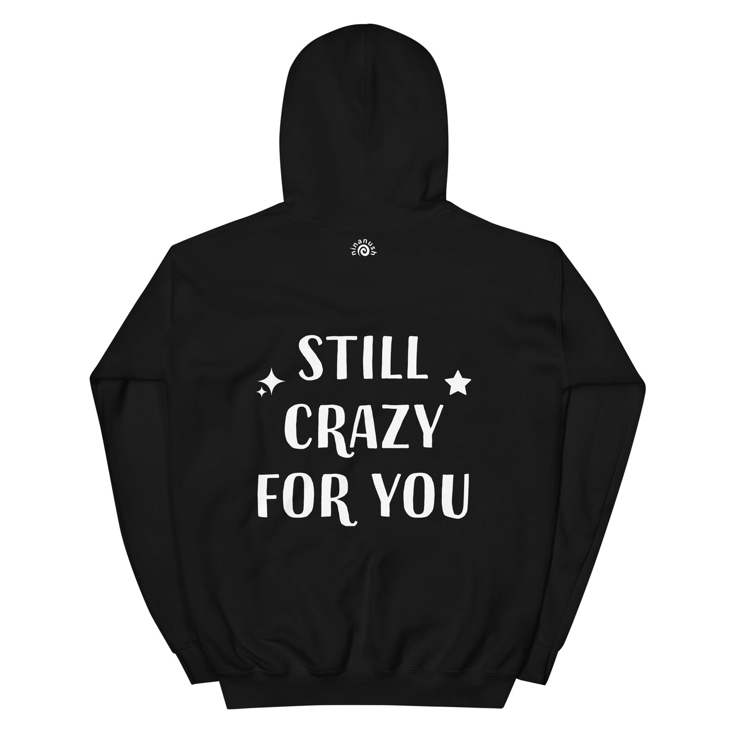 Black happy saying love quote hoodie - The unisex still crazy for you hoodie is soft, cozy and has a cute love saying on the back. This trendy hoodie with an inspirational saying is colorful, unique, and made just for you. It's a comfortable hoodie with a cute positive message. Wear this positive quote hoodie, be kind today and do what makes you smile. 