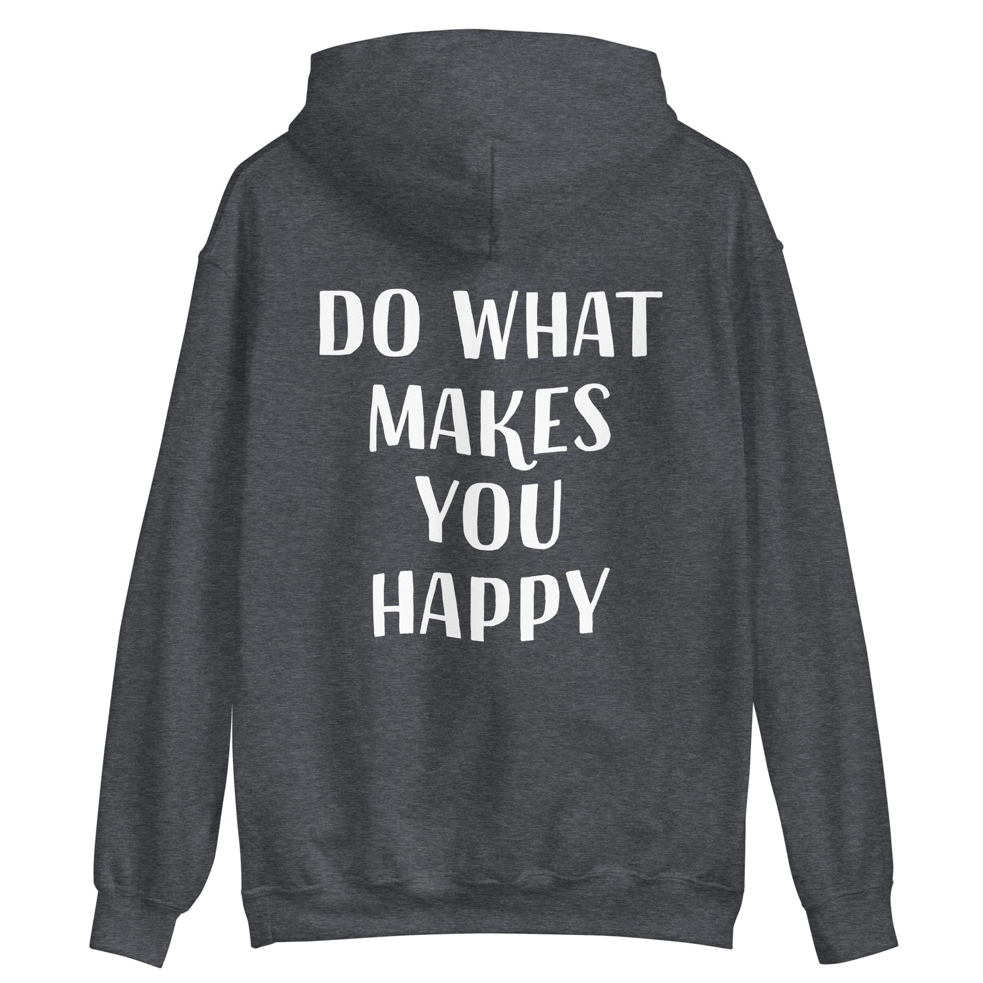 Gray cute quote hoodie - Do what makes you happy in this unisex positive message hoodie. This colorful cute saying hooded sweatshirt is soft, cozy and made just for you. It's a comfortable inspirational quote hoodie with a happy quote about doing what you love. Wear this positive saying hoodie, be kind to all kinds and do what makes you smile. 