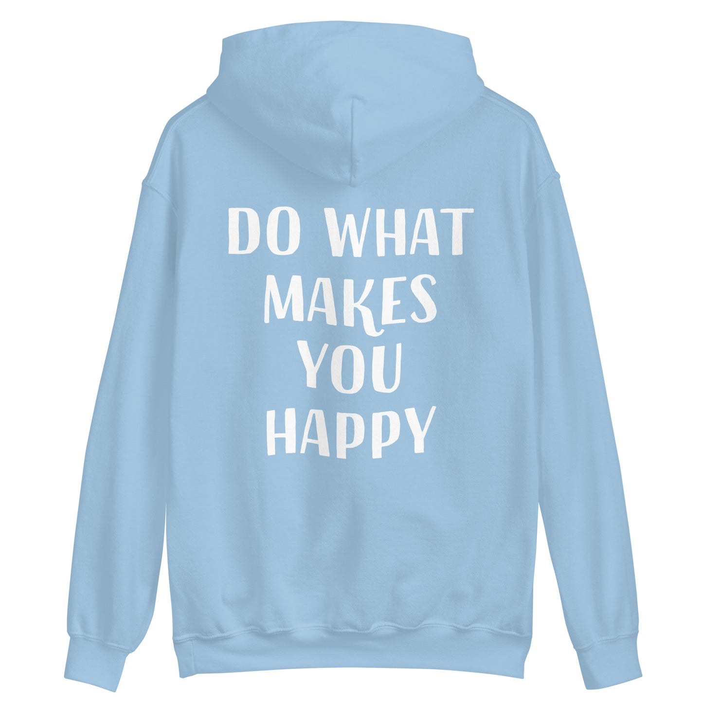 Light blue be yourself quote hoodie - Do what makes you happy in this unisex positive message hoodie. This colorful cute saying hooded sweatshirt is soft, cozy and made just for you. It's a comfortable inspirational quote hoodie with a happy quote about doing what you love. Wear this positive saying hoodie, be kind to all kinds and do what makes you smile. 