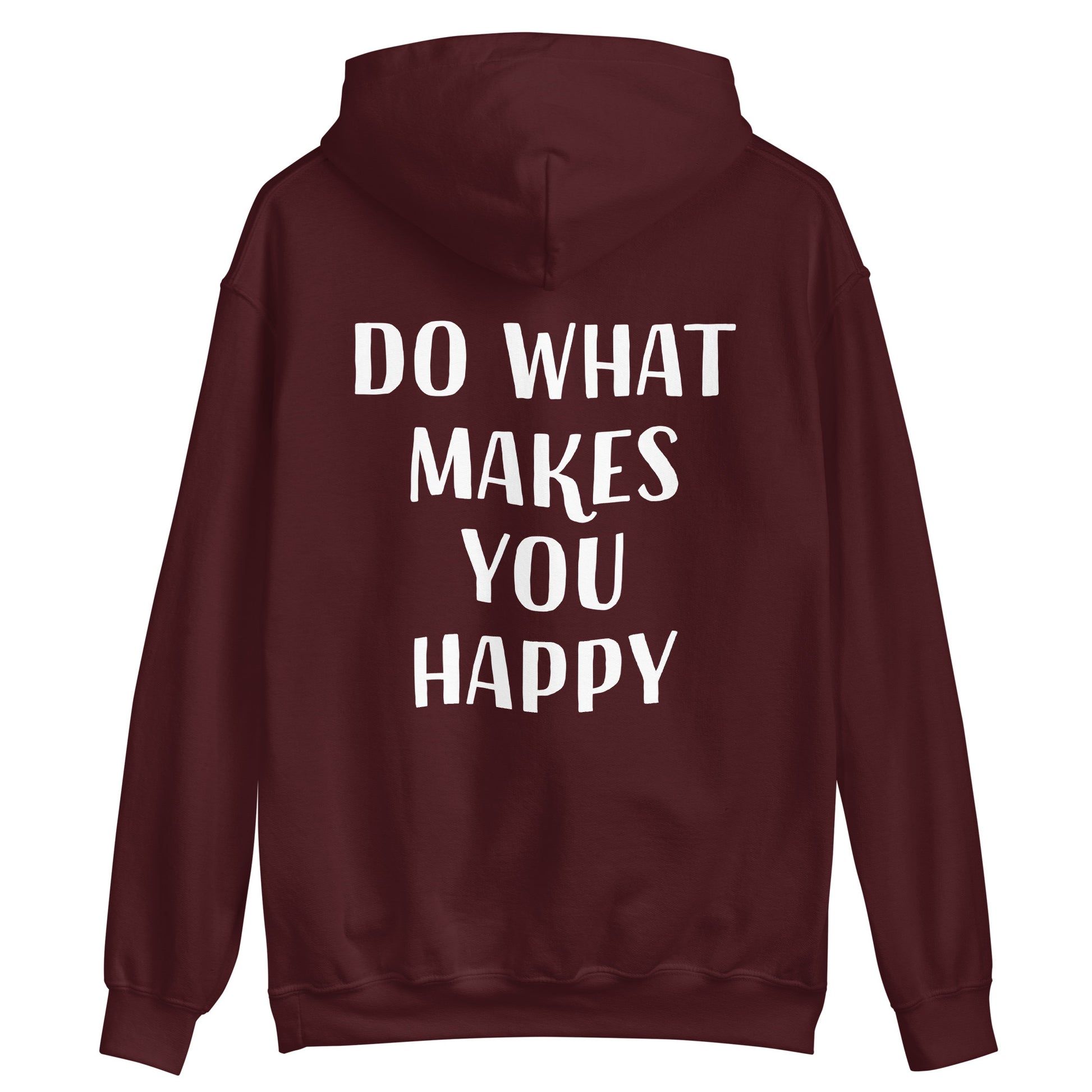 Maroon happy saying hoodie - Do what makes you happy in this unisex positive message hoodie. This colorful cute saying hooded sweatshirt is soft, cozy and made just for you. It's a comfortable inspirational quote hoodie with a happy quote about doing what you love. Wear this positive saying hoodie, be kind to all kinds and do what makes you smile. 