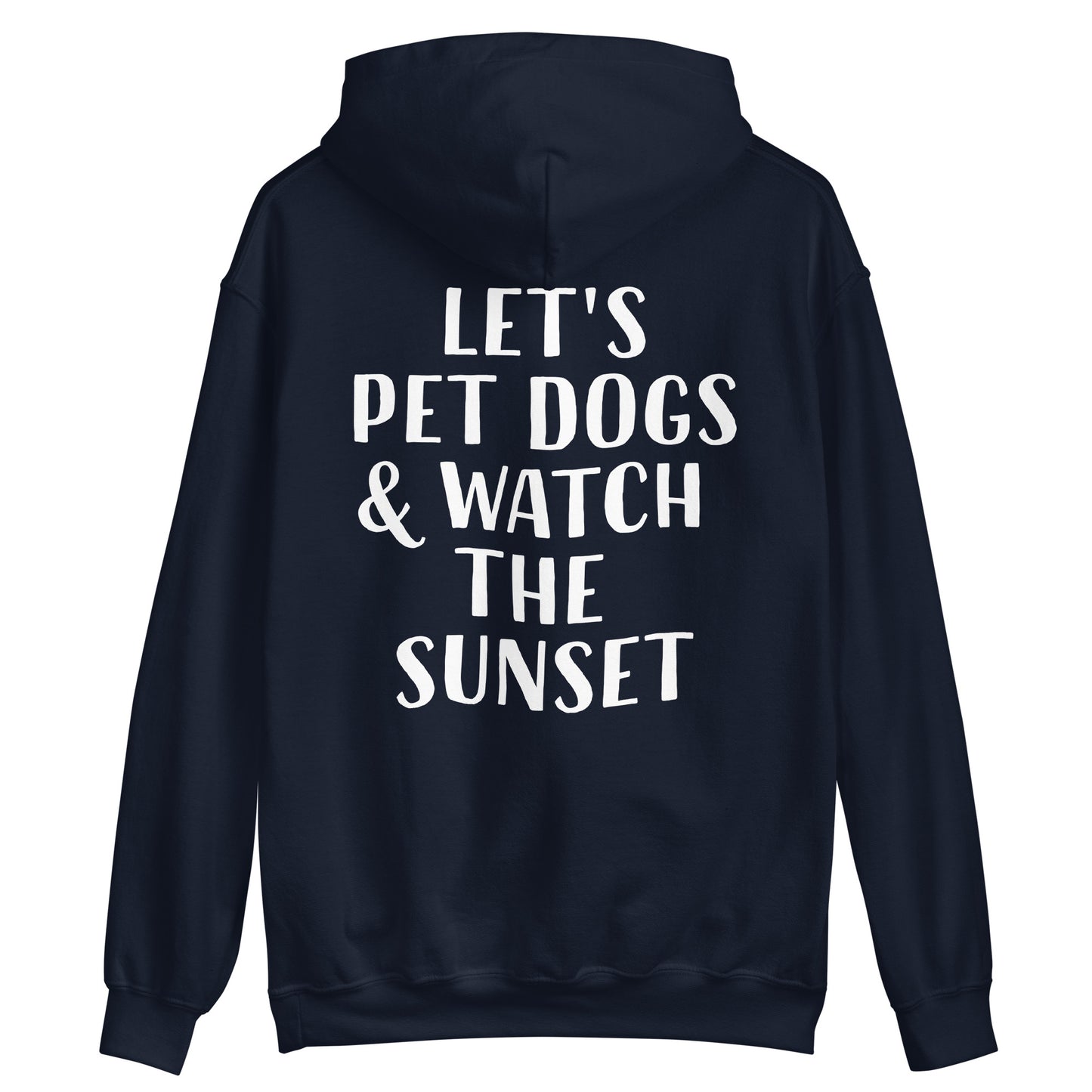 Navy blue cute quote saying for dog people and sunset chasers - Let's pet dogs and watch the sunset in this cute dog quote hoodie. It's a classic trendy hoodie with a unique positive saying. This funny animal lover hoodie is cozy and made just for you with a positive quote for dog people. Wear this dogs and sunset hoodie, be kind to all kinds, and do what makes you smile. 